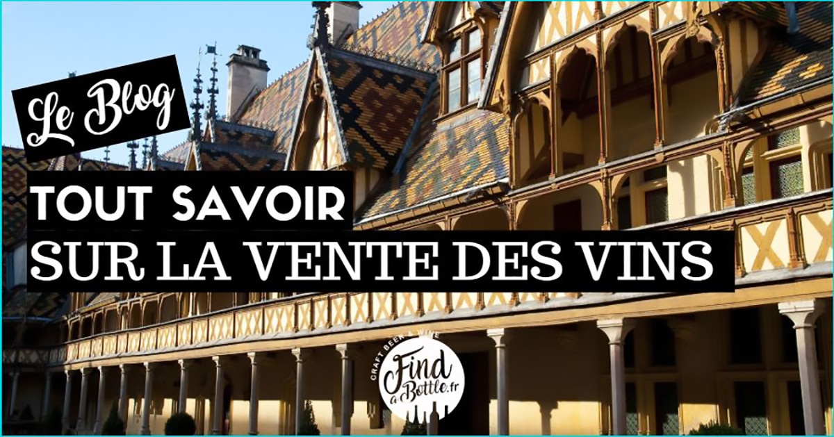 Tout Savoir Sur La Vente Des Vins Des Hospices De Beaune